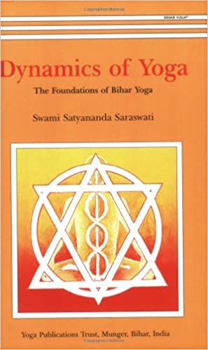 Dynamics of Yoga: The Foundations of Bihar Yoga