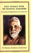 FACE TO FACE WITH SRI RAMANA MAHARSHI (Enchanting and Uplifting Reminiscences of 202 persons)