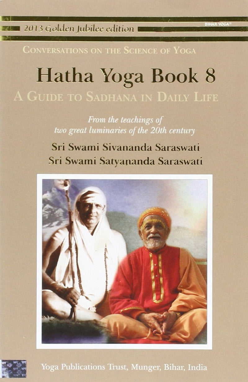 HATHA YOGA BOOK 8 - A Guide to Sadhana in Daily Life