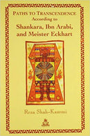 Paths To Transcendence According to Shankara, Ibn Arabi, and Meister Eckhart