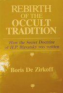 Rebirth of the Occult Tradition: How the Secret Doctrine of H. P. Blavatsky Was Written (Paperback)
