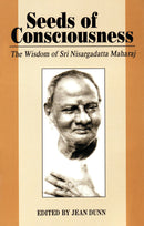 Seeds of Consciousness: The Wisdom of Sri Nisargadatt Maharaj