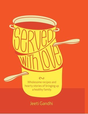 Served with Love: Wholesome Recipes and Hearty Stories of Bringing up a Healthy Family