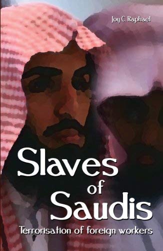 Slaves of Saudis - Terrorisation of Foreign workers