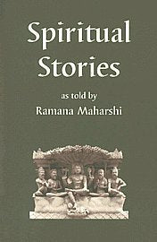 SPIRITUAL STORIES: As Told by Ramana Maharshi