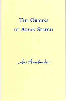 The Origins of Aryan Speech — Sri Aurobindo