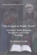 The Gospel as Public Truth: An Indian Multi-Religious Perspective on Lesslie Newbigin