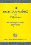 The Hathayogapradipika of Svatmarama Text, Commentary, and Translation (With Commentary Jyotsna of Brahmananda and English Translation)