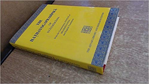 The Hathayogapradipika of Svatmarama Text, Commentary, and Translation (With Commentary Jyotsna of Brahmananda and English Translation)