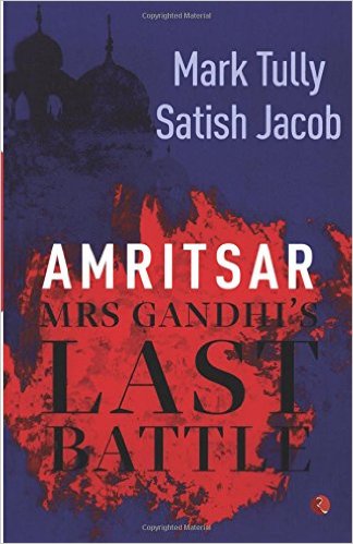 Amritsar : Mrs Gandhi's Last Battle
