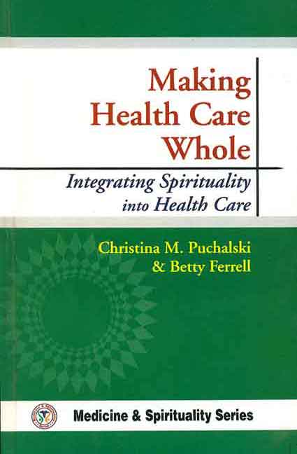 Making Health Care Whole (Medicine & Spirituality)