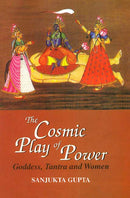 The Cosmic Play of Power: Goddess, Tantra and Women (Hardcover)